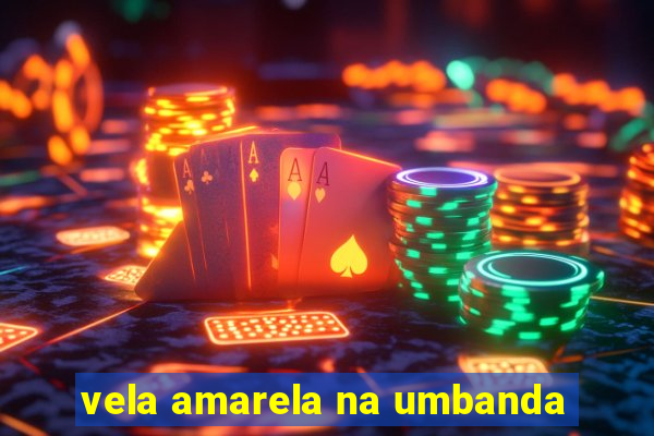 vela amarela na umbanda